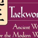 Taekwondo: Ancient Wisdom for the Modern Warrior