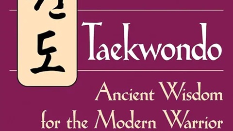 Taekwondo: Ancient Wisdom for the Modern Warrior